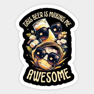 This beer is making me awesome Sticker